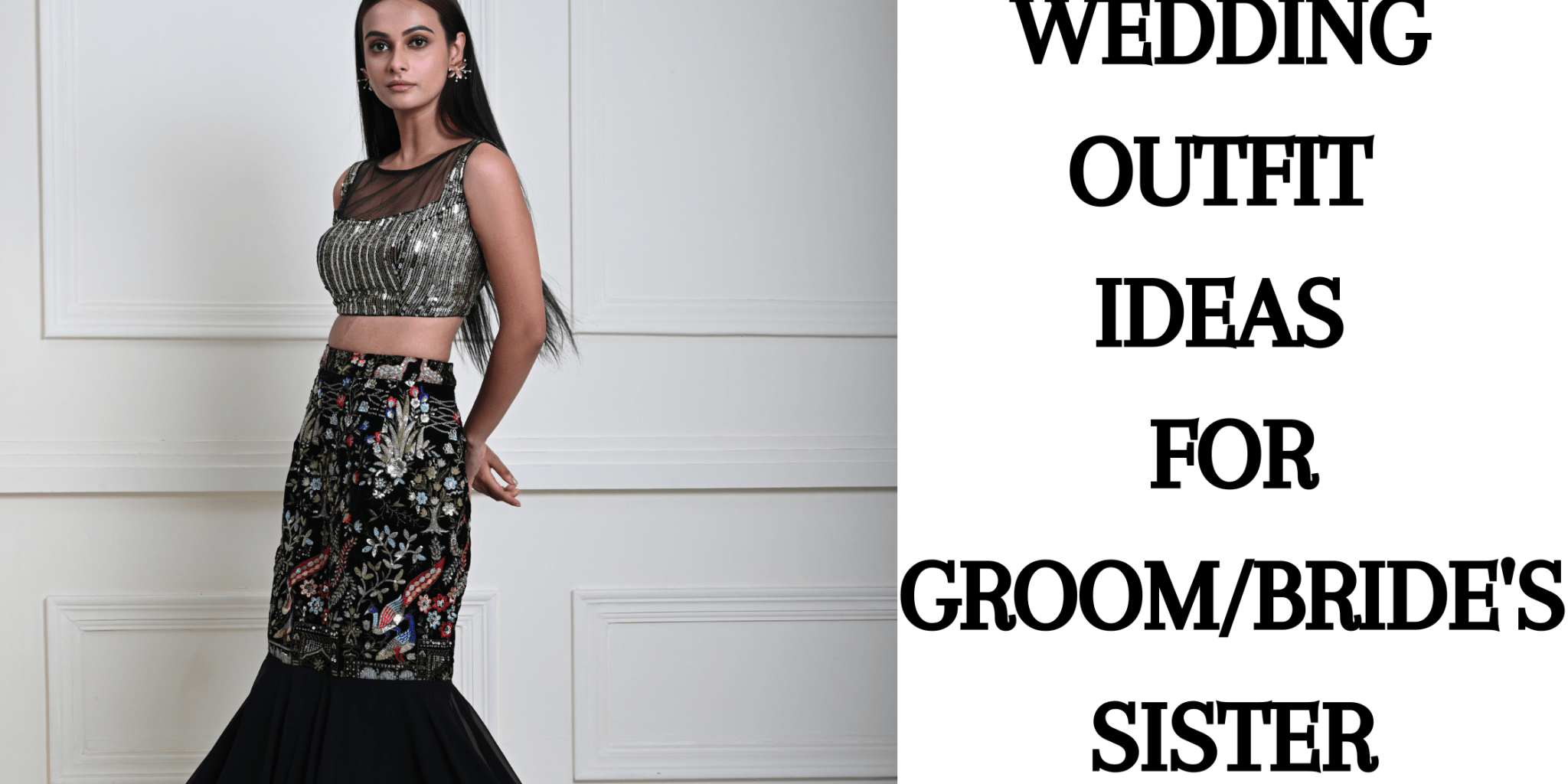 Wedding Outfit Ideas for Groom/Bride's Sister - Anvi Couture