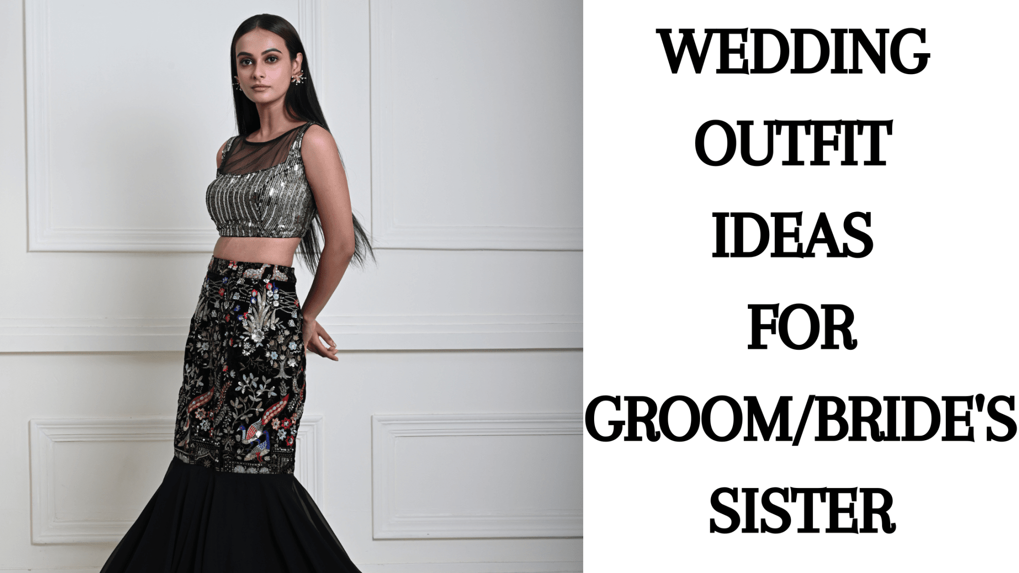 Wedding Outfit Ideas for Groom/Bride's Sister - Anvi Couture