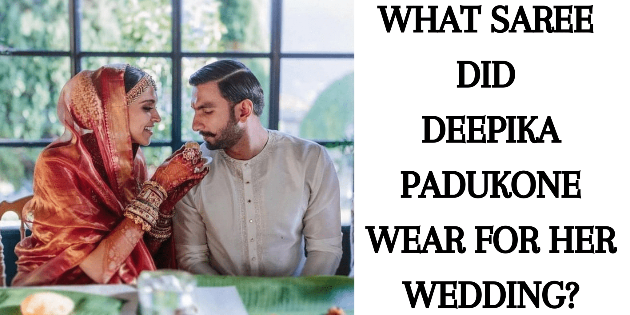 What Saree did Deepika Padukone Wear for her Wedding? - Anvi Couture