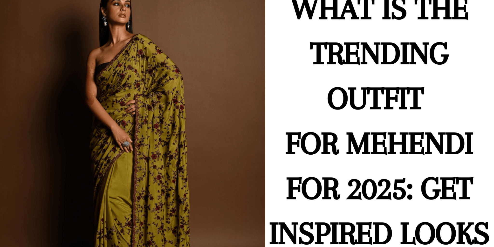 What is the Trending Outfit for Mehendi for 2025: Get Inspired Looks - Anvi Couture