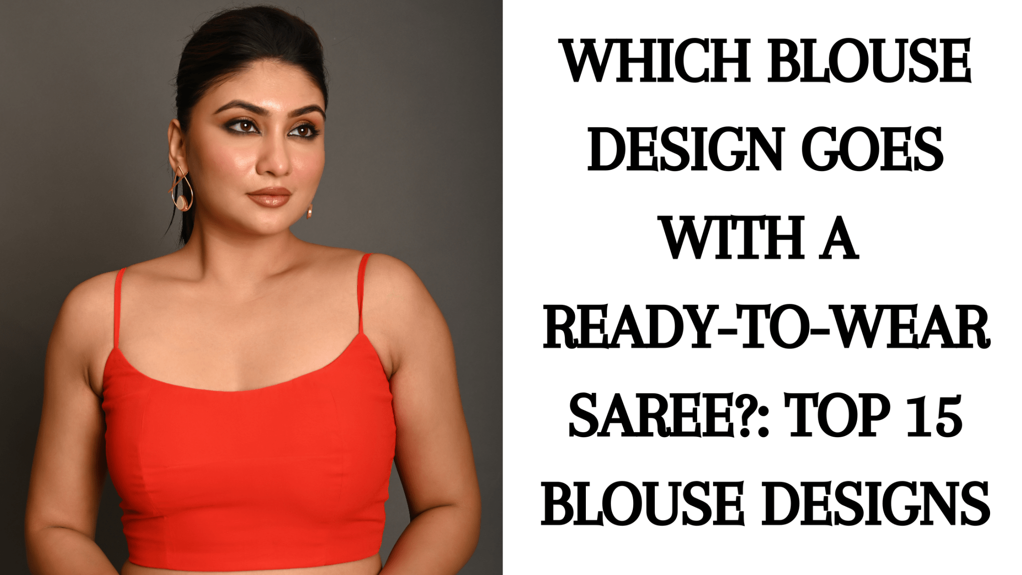 Which Blouse Design Goes with a Ready-to-Wear Saree?: Top 15 Blouse Designs - Anvi Couture