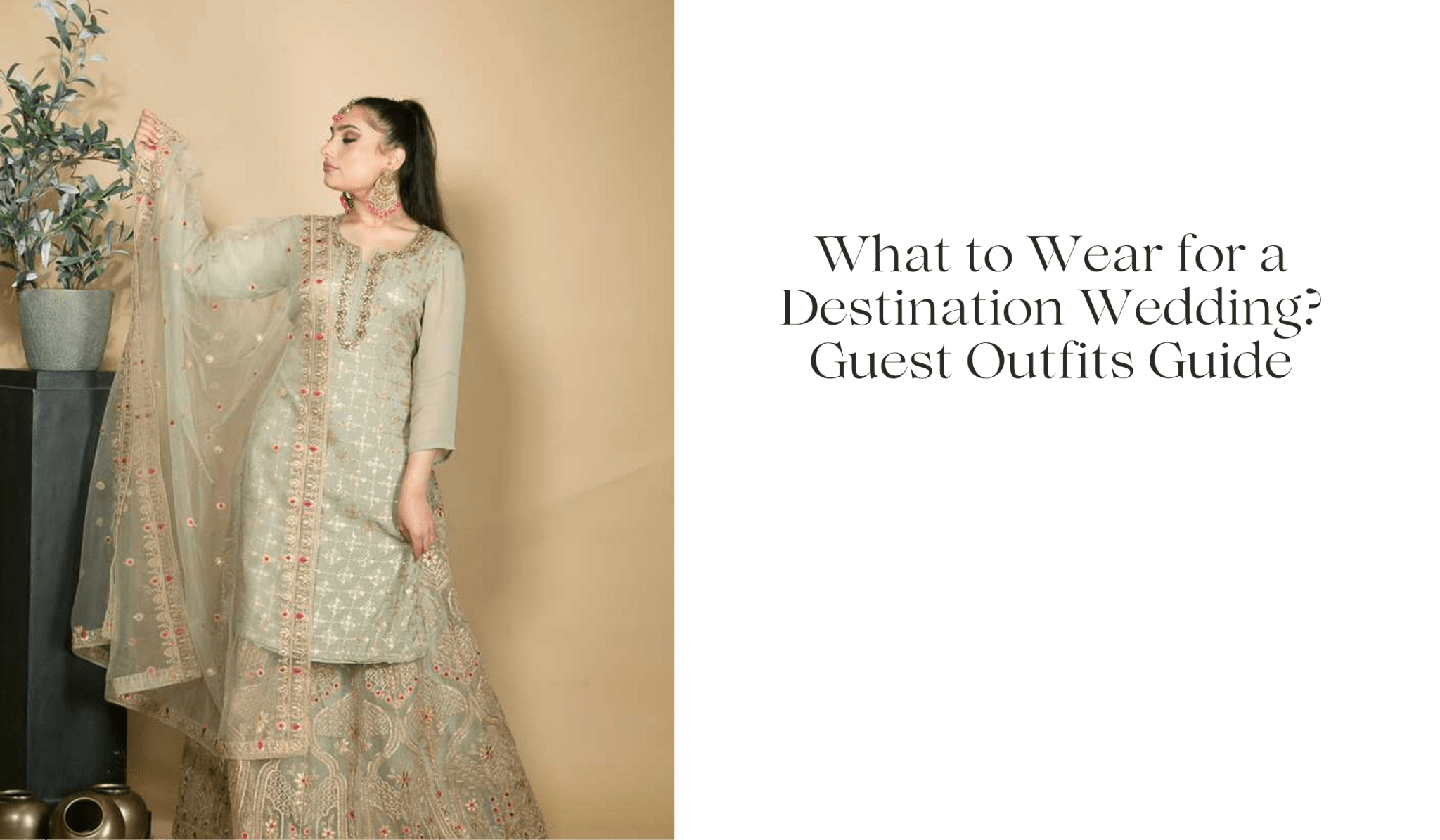 What to Wear for a Destination Wedding? Guest Outfits Guide - Anvi Couture